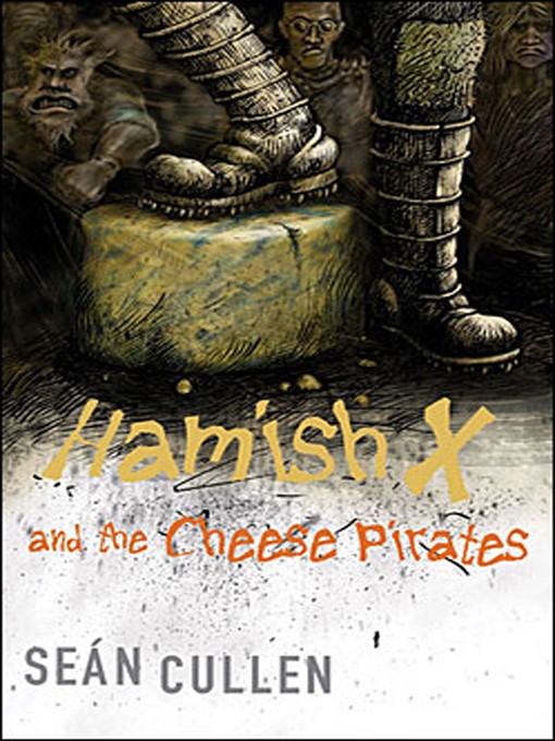 Title details for Hamish X and the Cheese Pirates by Sean Cullen - Wait list
